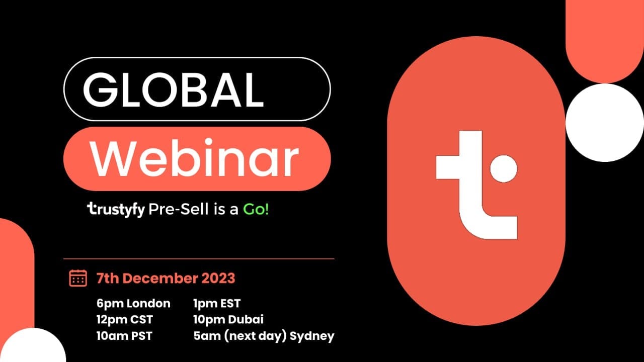 Global Webinar: Trustyfy Pre-Sell is a Go
